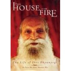 This House Is on Fire: The Life of Shri Dhyanyogi (Paperback) by Shri Anandi Ma Pathak, Shri Anandi Ma